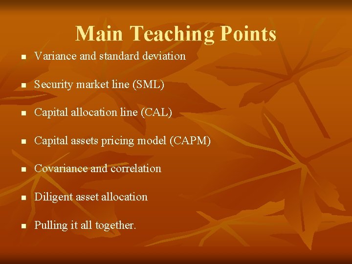 Main Teaching Points n Variance and standard deviation n Security market line (SML) n
