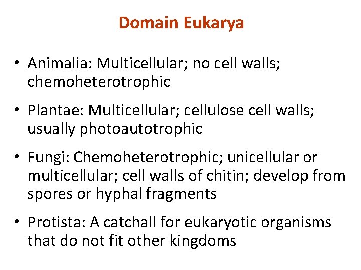 Domain Eukarya • Animalia: Multicellular; no cell walls; chemoheterotrophic • Plantae: Multicellular; cellulose cell Domain Eukarya • Animalia: Multicellular; no cell walls; chemoheterotrophic • Plantae: Multicellular; cellulose cell