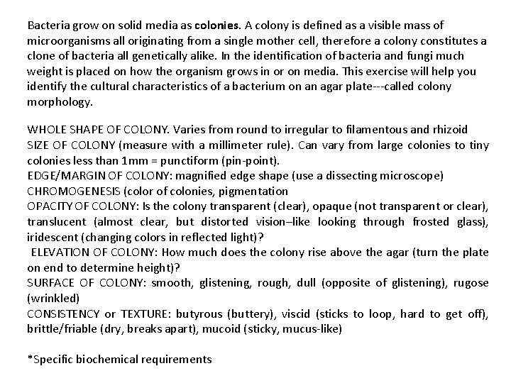 Bacteria grow on solid media as colonies. A colony is defined as a visible Bacteria grow on solid media as colonies. A colony is defined as a visible