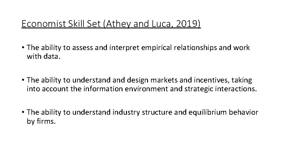 Economist Skill Set (Athey and Luca, 2019) • The ability to assess and interpret Economist Skill Set (Athey and Luca, 2019) • The ability to assess and interpret