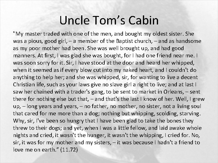 Uncle Tom’s Cabin "My master traded with one of the men, and bought my