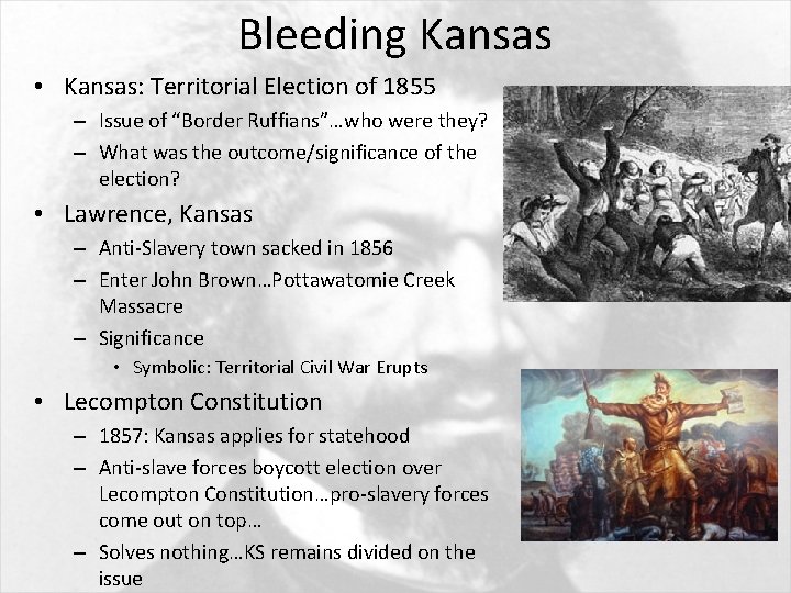 Bleeding Kansas • Kansas: Territorial Election of 1855 – Issue of “Border Ruffians”…who were