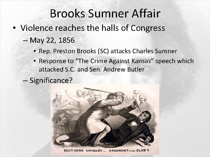 Brooks Sumner Affair • Violence reaches the halls of Congress – May 22, 1856