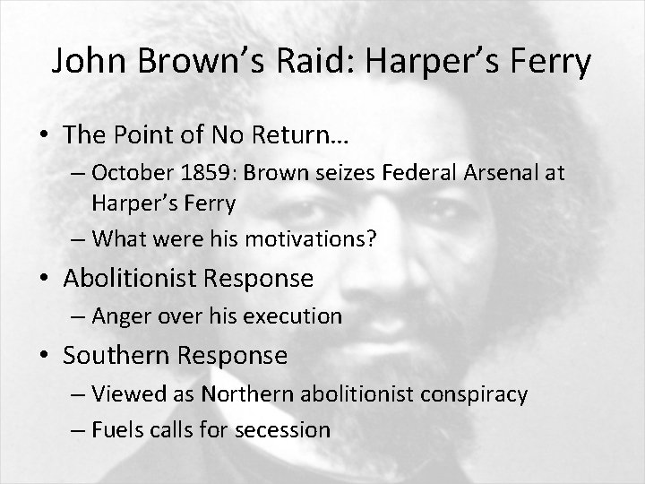 John Brown’s Raid: Harper’s Ferry • The Point of No Return… – October 1859: