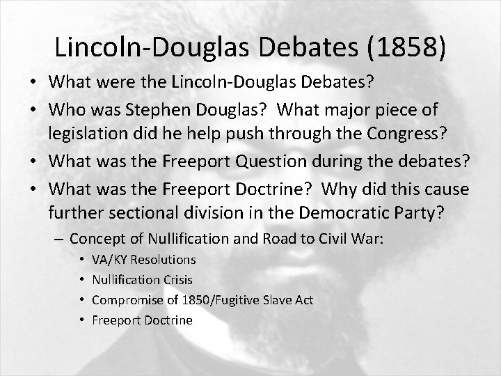 Lincoln-Douglas Debates (1858) • What were the Lincoln-Douglas Debates? • Who was Stephen Douglas?