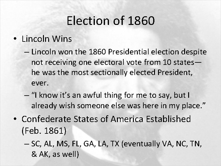 Election of 1860 • Lincoln Wins – Lincoln won the 1860 Presidential election despite