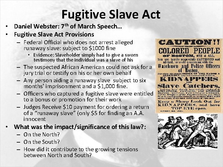 Fugitive Slave Act • Daniel Webster: 7 th of March Speech… • Fugitive Slave