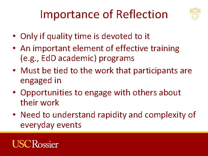 Importance of Reflection • Only if quality time is devoted to it • An