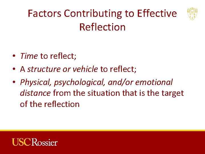 Factors Contributing to Effective Reflection • Time to reflect; • A structure or vehicle