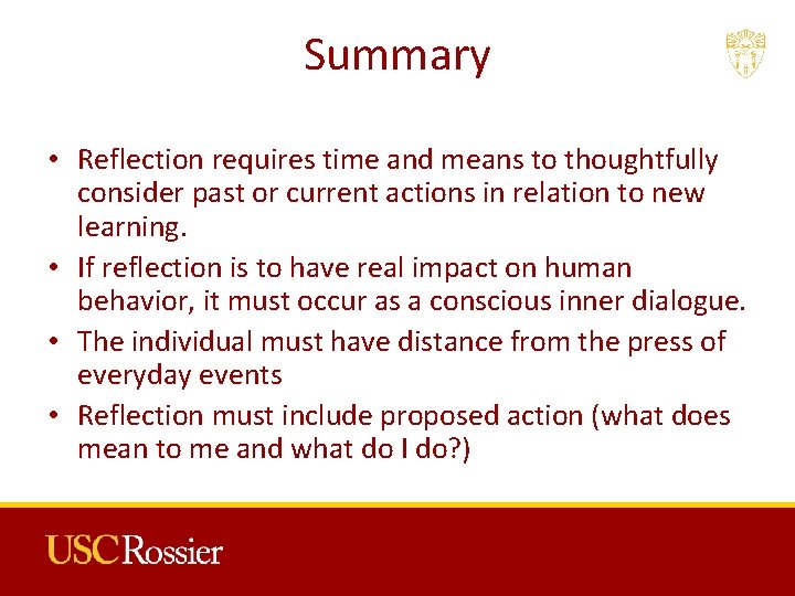 Summary • Reflection requires time and means to thoughtfully consider past or current actions