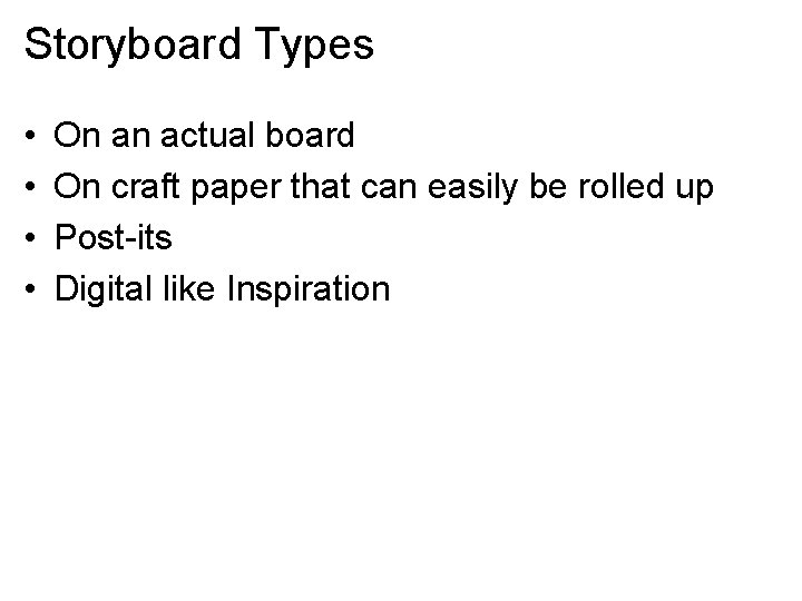 Storyboard Types • • On an actual board On craft paper that can easily