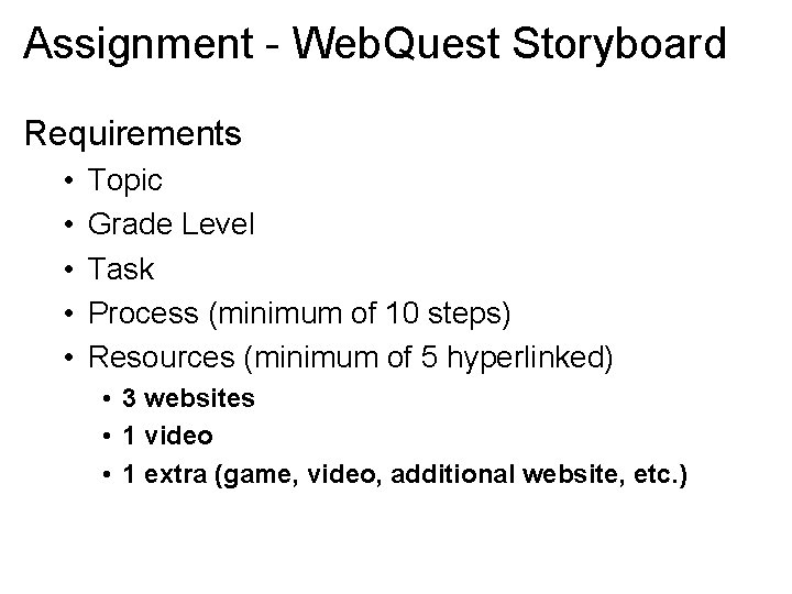 Assignment - Web. Quest Storyboard Requirements • • • Topic Grade Level Task Process