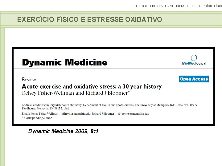 ESTRESSE OXIDATIVO, ANTIOXIDANTES E EXERCÍCIO FÍSICO E ESTRESSE OXIDATIVO Dynamic Medicine 2009, 8: 1