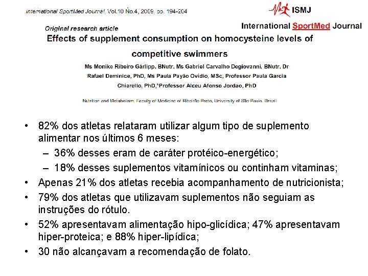  • 82% dos atletas relataram utilizar algum tipo de suplemento alimentar nos últimos