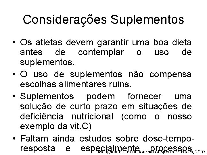 Considerações Suplementos • Os atletas devem garantir uma boa dieta antes de contemplar o