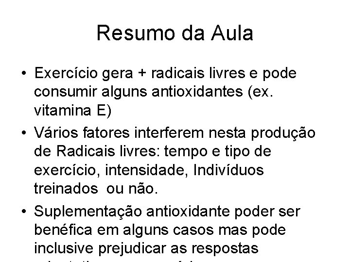 Resumo da Aula • Exercício gera + radicais livres e pode consumir alguns antioxidantes