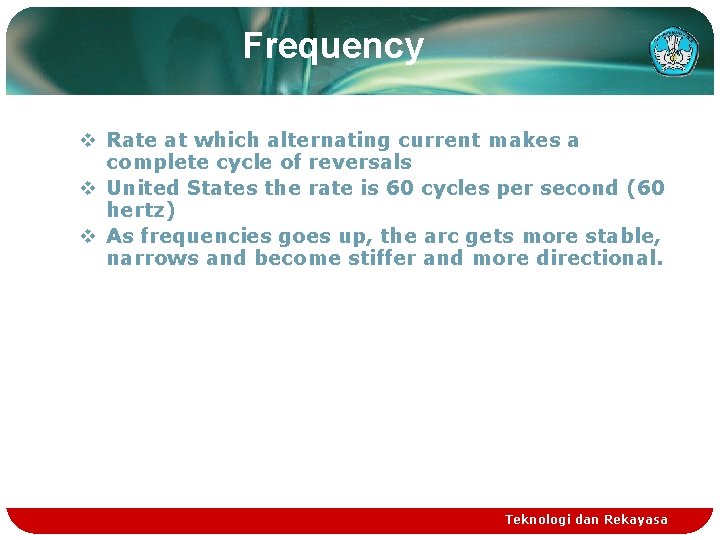 Frequency v Rate at which alternating current makes a complete cycle of reversals v