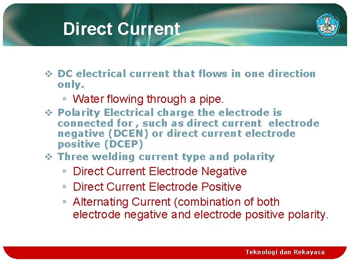 Direct Current v DC electrical current that flows in one direction only. § Water