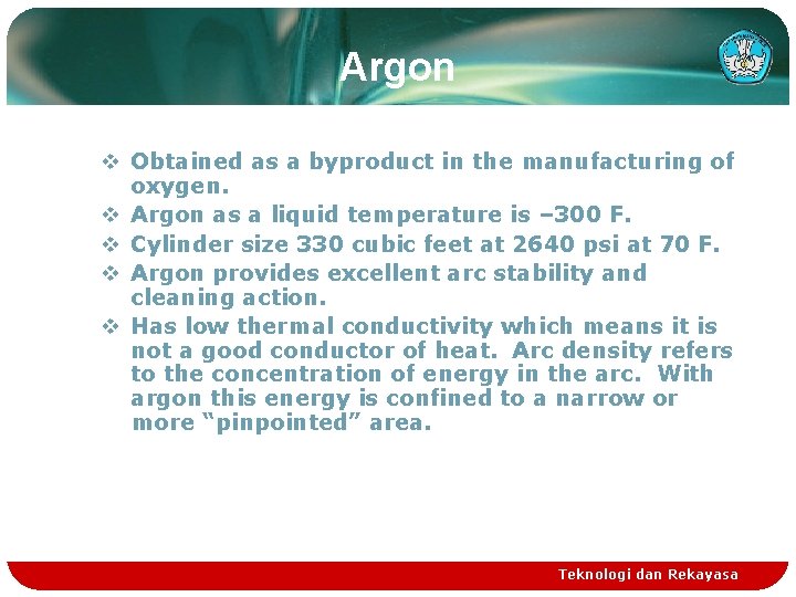 Argon v Obtained as a byproduct in the manufacturing of oxygen. v Argon as