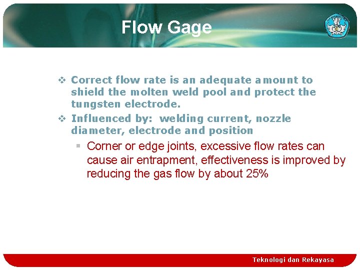 Flow Gage v Correct flow rate is an adequate amount to shield the molten