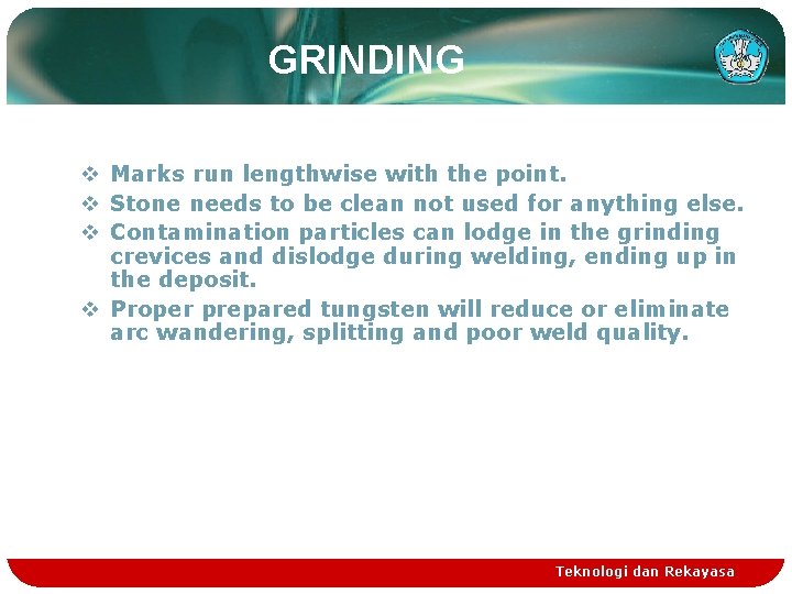 GRINDING v Marks run lengthwise with the point. v Stone needs to be clean