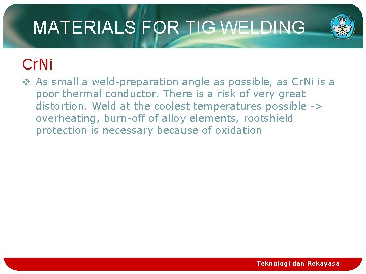 MATERIALS FOR TIG WELDING Cr. Ni v As small a weld-preparation angle as possible,