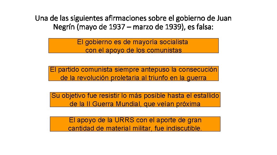 Una de las siguientes afirmaciones sobre el gobierno de Juan Negrín (mayo de 1937