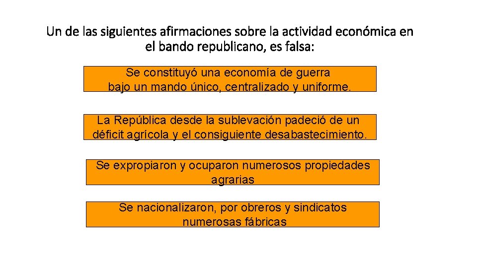 Un de las siguientes afirmaciones sobre la actividad económica en el bando republicano, es Un de las siguientes afirmaciones sobre la actividad económica en el bando republicano, es
