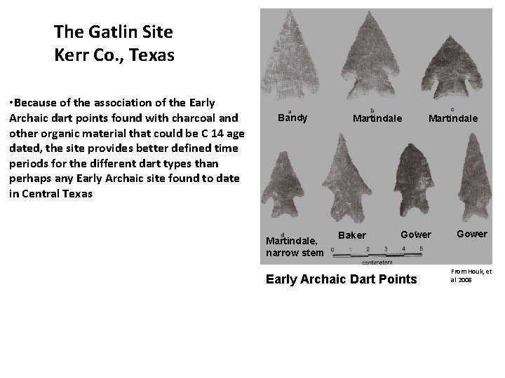 The Gatlin Site Kerr Co. , Texas • Because of the association of the