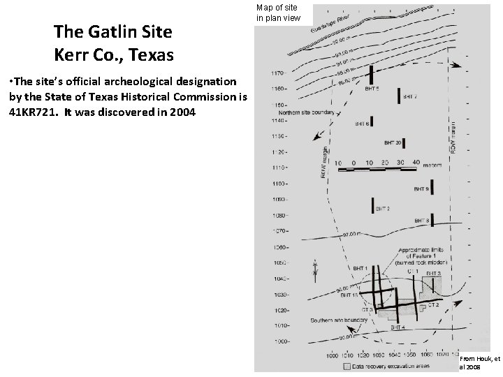 The Gatlin Site Kerr Co. , Texas Map of site in plan view •