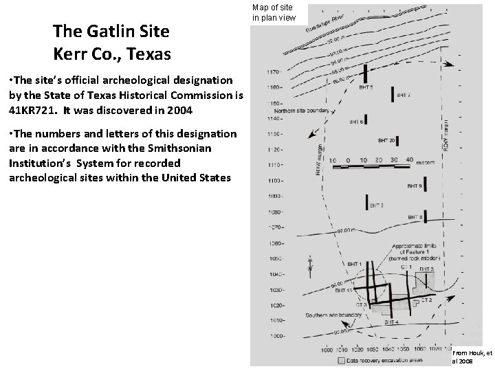 The Gatlin Site Kerr Co. , Texas Map of site in plan view •