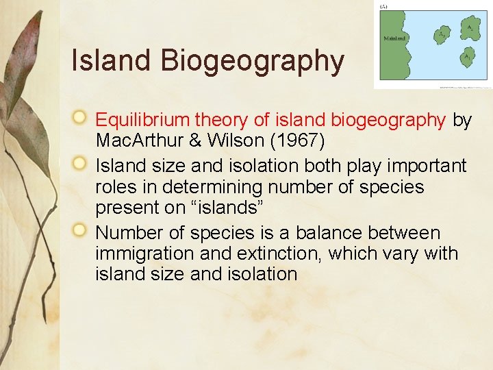 Island Biogeography Equilibrium theory of island biogeography by Mac. Arthur & Wilson (1967) Island