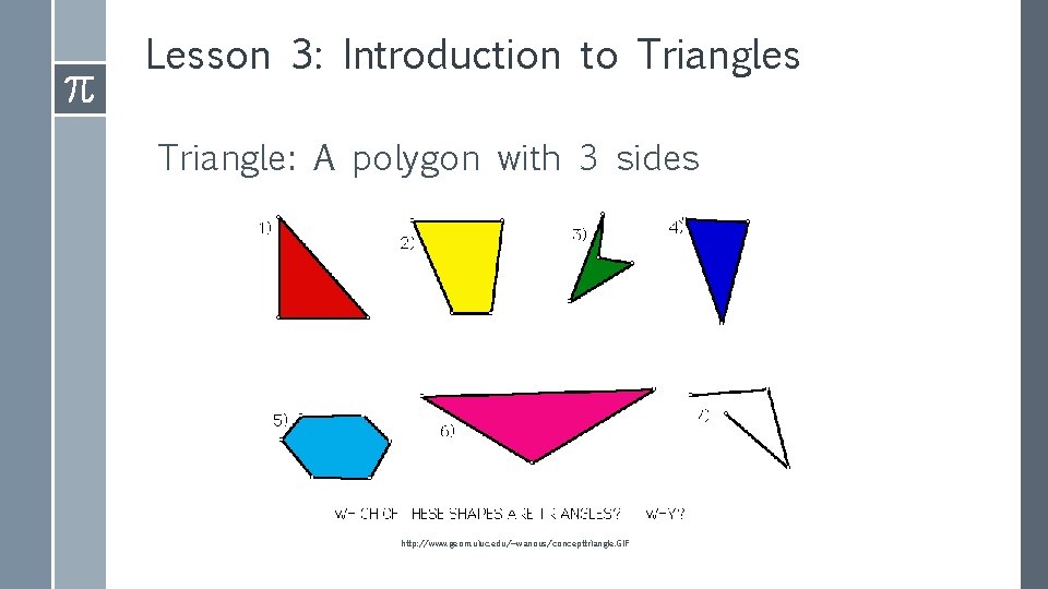 Lesson 3: Introduction to Triangles Triangle: A polygon with 3 sides http: //www. geom.
