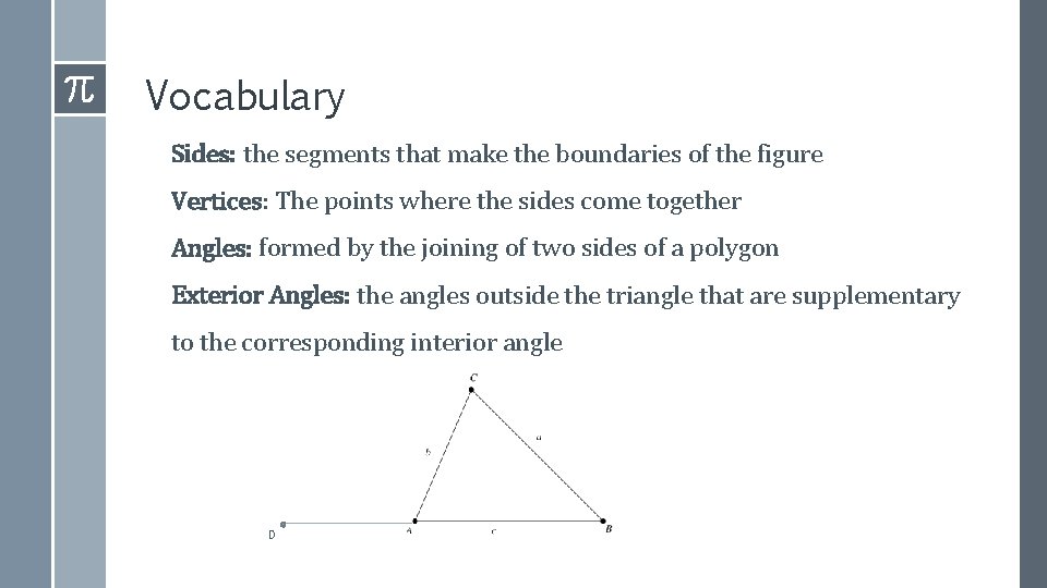 Vocabulary Sides: the segments that make the boundaries of the figure Vertices: The points