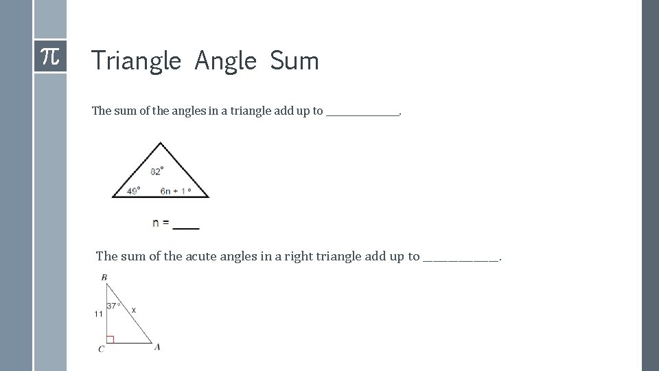 Triangle Angle Sum The sum of the angles in a triangle add up to