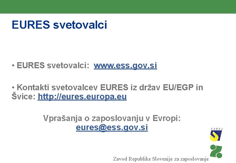 EURES svetovalci • EURES svetovalci: www. ess. gov. si • Kontakti svetovalcev EURES iz