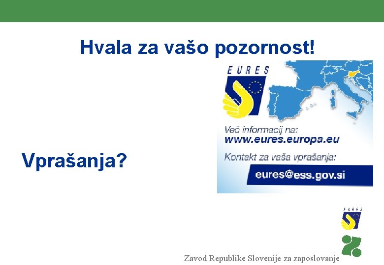 Hvala za vašo pozornost! Vprašanja? Zavod Republike Slovenije za zaposlovanje 