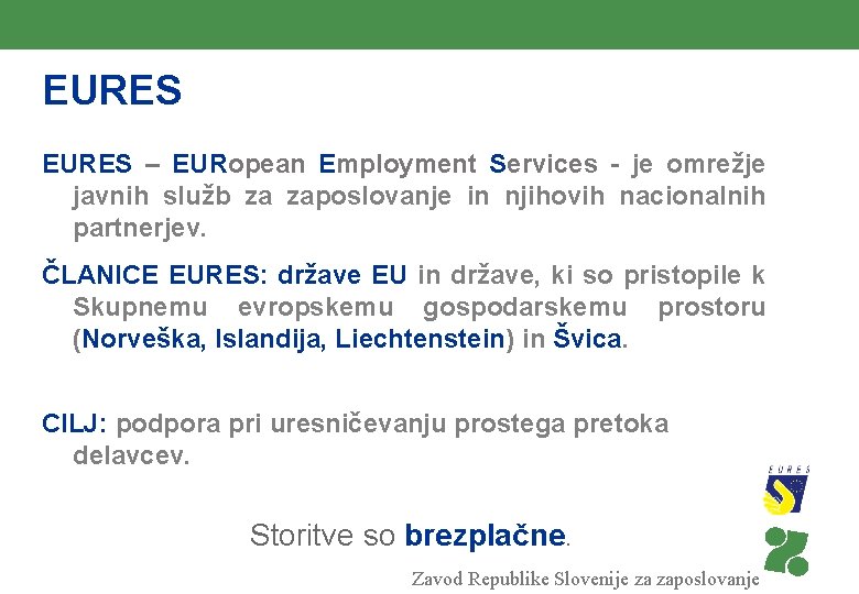 EURES – EURopean Employment Services - je omrežje javnih služb za zaposlovanje in njihovih