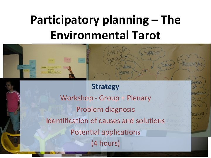 Participatory planning – The Environmental Tarot Strategy Workshop - Group + Plenary Problem diagnosis