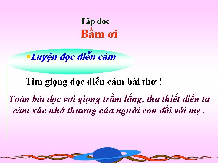 Tập đọc Bầm ơi • Luyện đọc diễn cảm Tìm giọng đọc diễn cảm