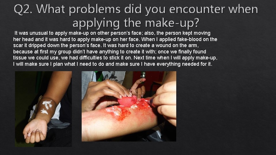 Q 2. What problems did you encounter when applying the make-up? It was unusual