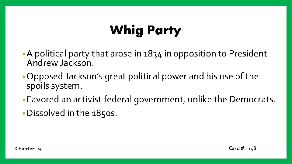 Whig Party • A political party that arose in 1834 in opposition to President