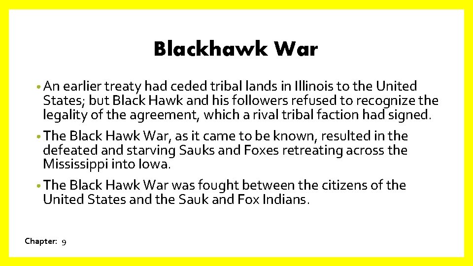 Blackhawk War • An earlier treaty had ceded tribal lands in Illinois to the