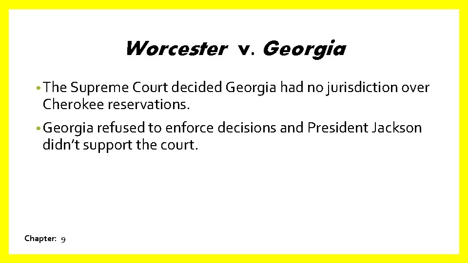 Worcester v. Georgia • The Supreme Court decided Georgia had no jurisdiction over Cherokee