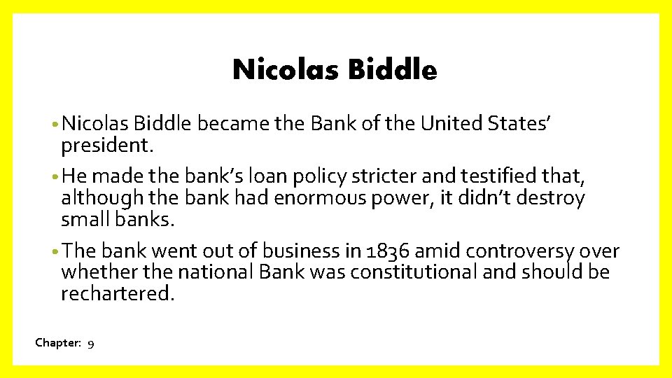 Nicolas Biddle • Nicolas Biddle became the Bank of the United States’ president. •