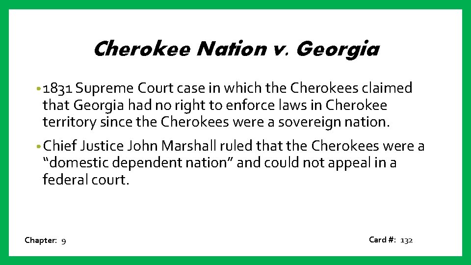 Cherokee Nation v. Georgia • 1831 Supreme Court case in which the Cherokees claimed