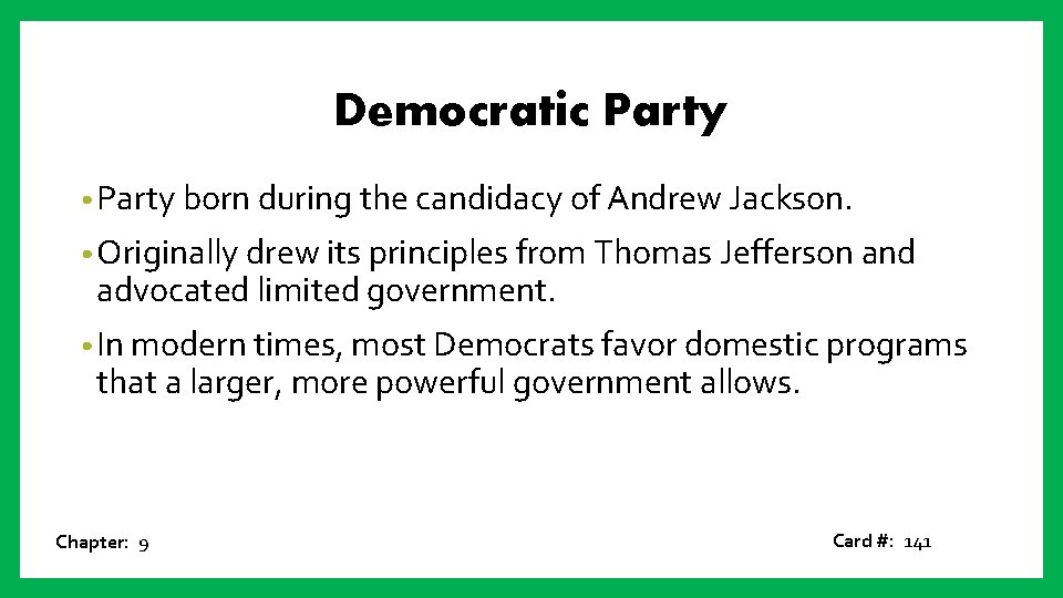 Democratic Party • Party born during the candidacy of Andrew Jackson. • Originally drew