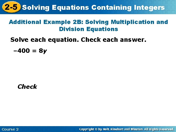 2 -5 Solving Equations Containing Integers Additional Example 2 B: Solving Multiplication and Division