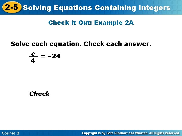 Equations Containing 2 -5 Solving Insert Lesson Title Here Integers Check It Out: Example