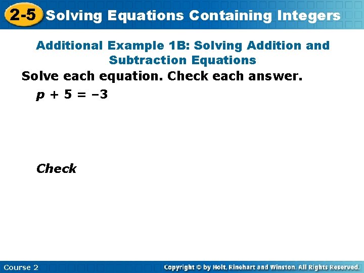 2 -5 Solving Equations Containing Integers Additional Example 1 B: Solving Addition and Subtraction